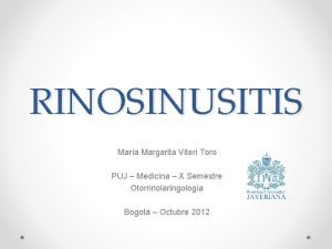 RINOSINUSITIS Mara Margarita Viteri Toro PUJ Medicina X