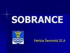 SOBRANCE Patrcia eminsk III A Koick kraj Zkladn