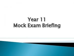 Year 11 Mock Exam Briefing Arrangements Regulations Some