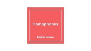 Homophones English Lesson Whats a Homophone One of