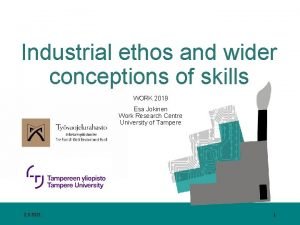 Industrial ethos and wider conceptions of skills WORK