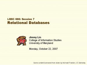 LBSC 690 Session 7 Relational Databases Jimmy Lin