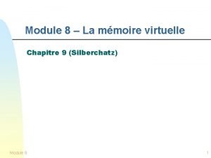 Module 8 La mmoire virtuelle Chapitre 9 Silberchatz