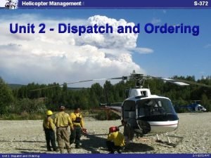 Helicopter Management S372 Unit 2 Dispatch and Ordering