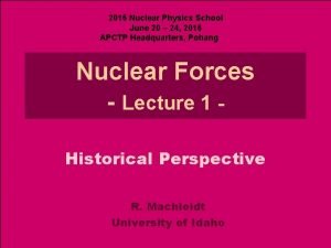 2016 Nuclear Physics School June 20 24 2016