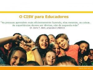 O CISV para Educadores As pessoas aprendem mais