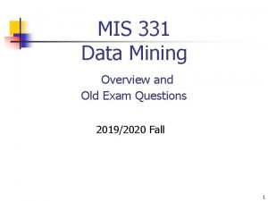 MIS 331 Data Mining Overview and Old Exam