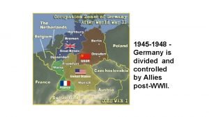 1945 1948 Germany is divided and controlled by