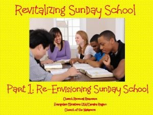 Revitalizing Sunday School Part 1 ReEnvisioning Sunday School