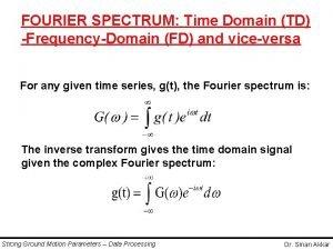 FOURIER SPECTRUM Time Domain TD FrequencyDomain FD and