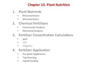 Chapter 13 Plant Nutrition 1 Plant Nutrients Macronutrients