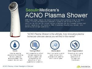 Acno plasma shower