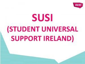 SUSI STUDENT UNIVERSAL SUPPORT IRELAND SUSI INFORMATION Legislation