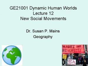 GE 21001 Dynamic Human Worlds Lecture 12 New