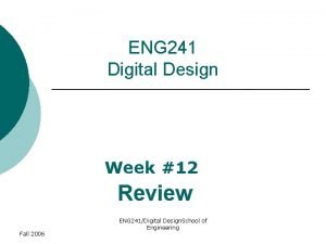 ENG 241 Digital Design Week 12 Review Fall