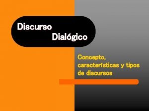 Tipos de discurso dialogico Tipos de discurso dialogico