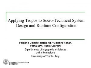 Applying Tropos to SocioTechnical System Design and Runtime