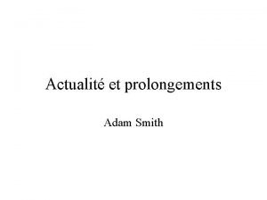 Actualit et prolongements Adam Smith Les formes actuelles