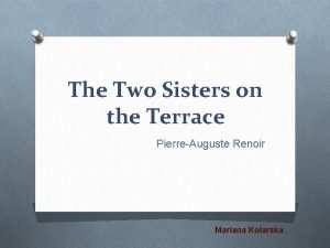 Two sister on the terrace