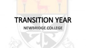 TRANSITION YEAR NEWBRIDGE COLLEGE THE TY TEAM Declan