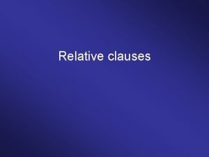 Relative clauses Markers of finite relative clauses 1