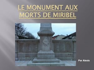 LE MONUMENT AUX MORTS DE MIRIBEL Par Alexis