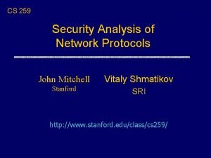 CS 259 Security Analysis of Network Protocols John