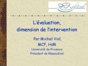 Lvaluation dimension de lintervention Par Michel Vial MCF