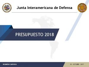 Junta Interamericana de Defensa PRESUPUESTO 2018 REUNIN CAAPOEA