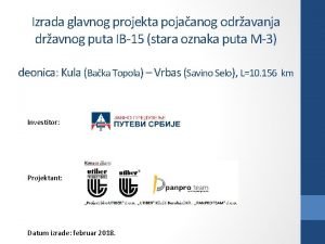 Izrada glavnog projekta pojaanog odravanja dravnog puta IB15