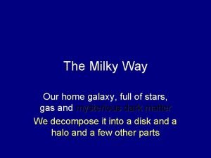 Our home galaxy