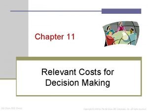 Chapter 11 Relevant Costs for Decision Making Mc