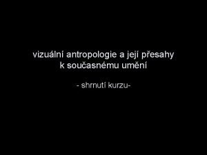 vizuln antropologie a jej pesahy k souasnmu umn