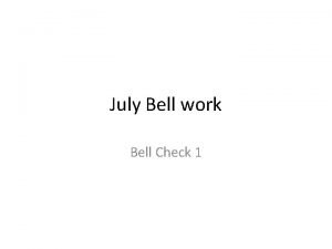 July Bell work Bell Check 1 72916 Can