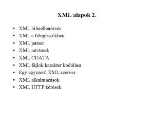 XML alapok 2 XML hibaellenrzs XML a bngszkben