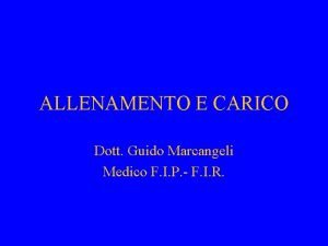 ALLENAMENTO E CARICO Dott Guido Marcangeli Medico F