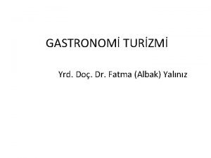 GASTRONOM TURZM Yrd Do Dr Fatma Albak Yalnz