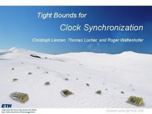 Tight Bounds for Clock Synchronization Christoph Lenzen Thomas