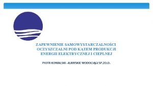 ZAPEWNIENIE SAMOWYSTARCZALNOCI OCZYSZCZALNI POD KTEM PRODUKCJI ENERGII ELEKTRYCZNEJ