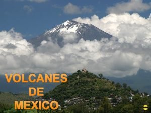 VOLCANES DE MEXICO Volcn Popocatpetl visto desde la