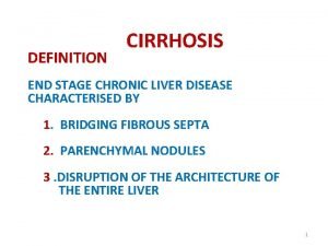 DEFINITION CIRRHOSIS END STAGE CHRONIC LIVER DISEASE CHARACTERISED