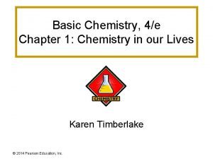 Basic Chemistry 4e Chapter 1 Chemistry in our