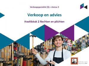 Verkoop en advies Hoofdstuk 2 Rechten en plichten