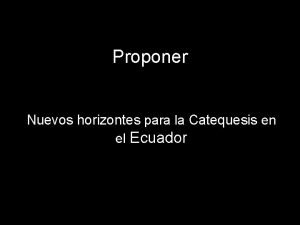 Proponer Nuevos horizontes para la Catequesis en el