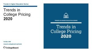 Trends in Higher Education Series Trends in College