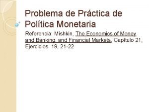 Problema de Prctica de Poltica Monetaria Referencia Mishkin