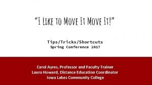 I Like to Move It TipsTricksShortcuts Spring Conference