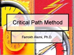 Critical Path Method Farrokh Alemi Ph D Purpose