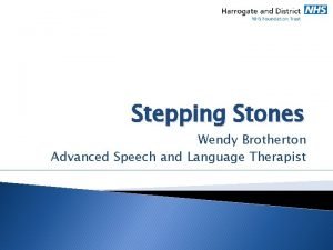 Stepping Stones Wendy Brotherton Advanced Speech and Language