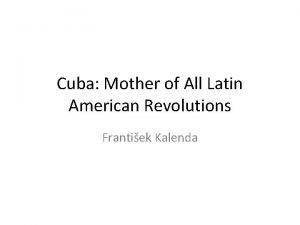 Cuba Mother of All Latin American Revolutions Frantiek